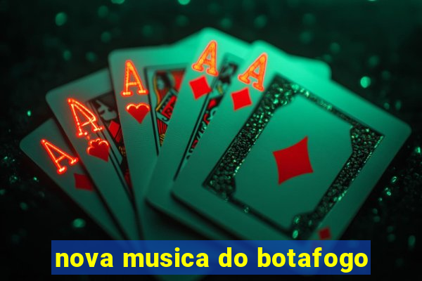 nova musica do botafogo